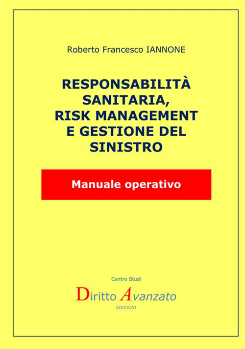 Responsabilità sanitaria, risk management e gestione del rischio. Manuale operativo