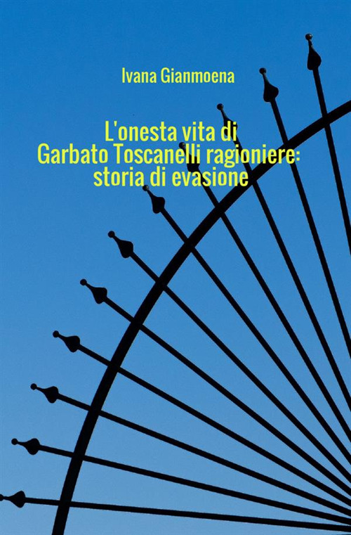 L'onesta vita di Garbato Toscanelli ragioniere: storia di evasione