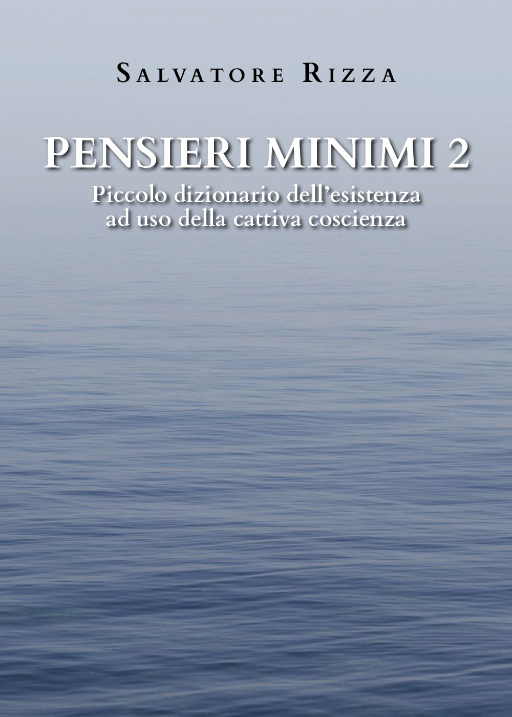 Pensieri minimi. Piccolo dizionario dell'esistenza ad uso della cattiva coscienza. Vol. 2