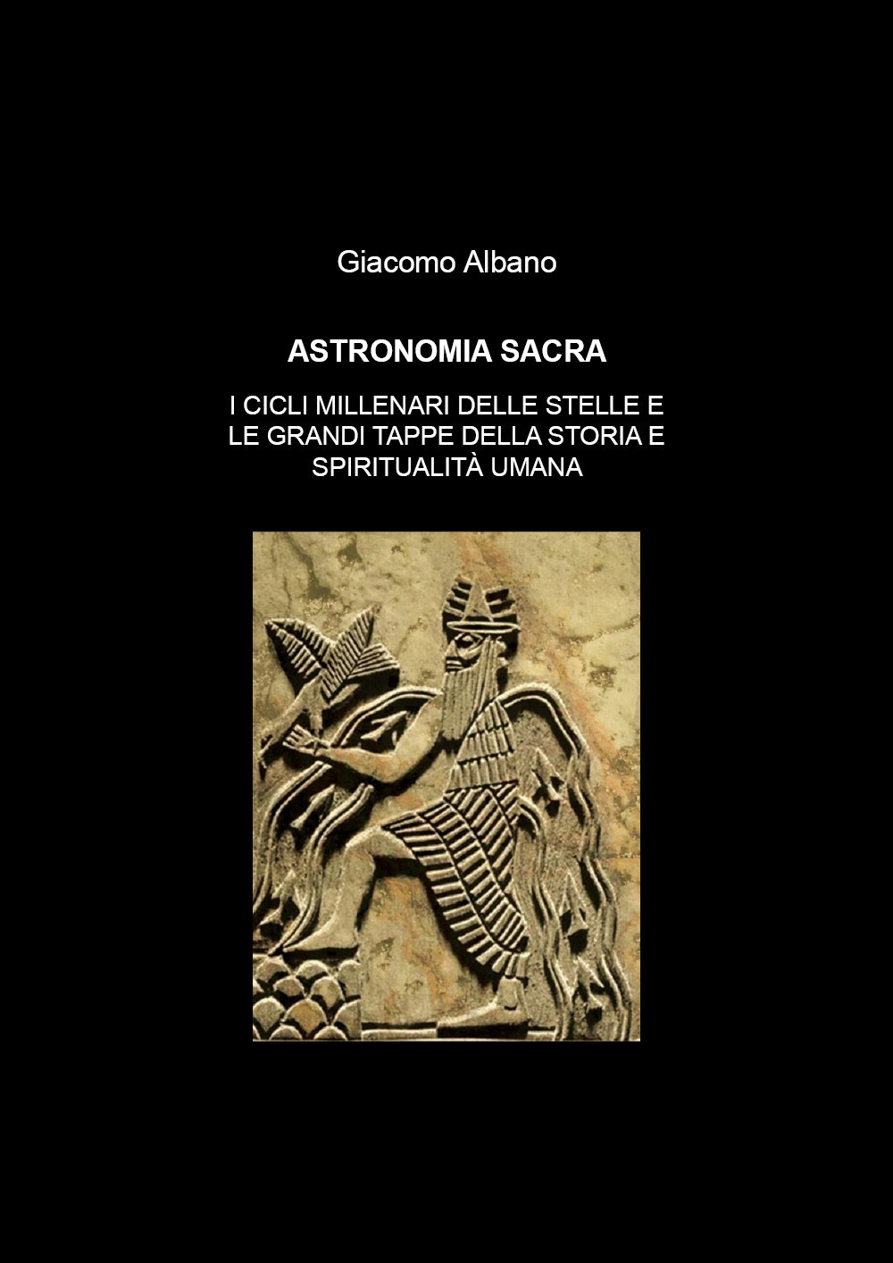 Astronomia sacra. I cicli millenari delle stelle e le grandi tappe della storia e della spiritualità umana