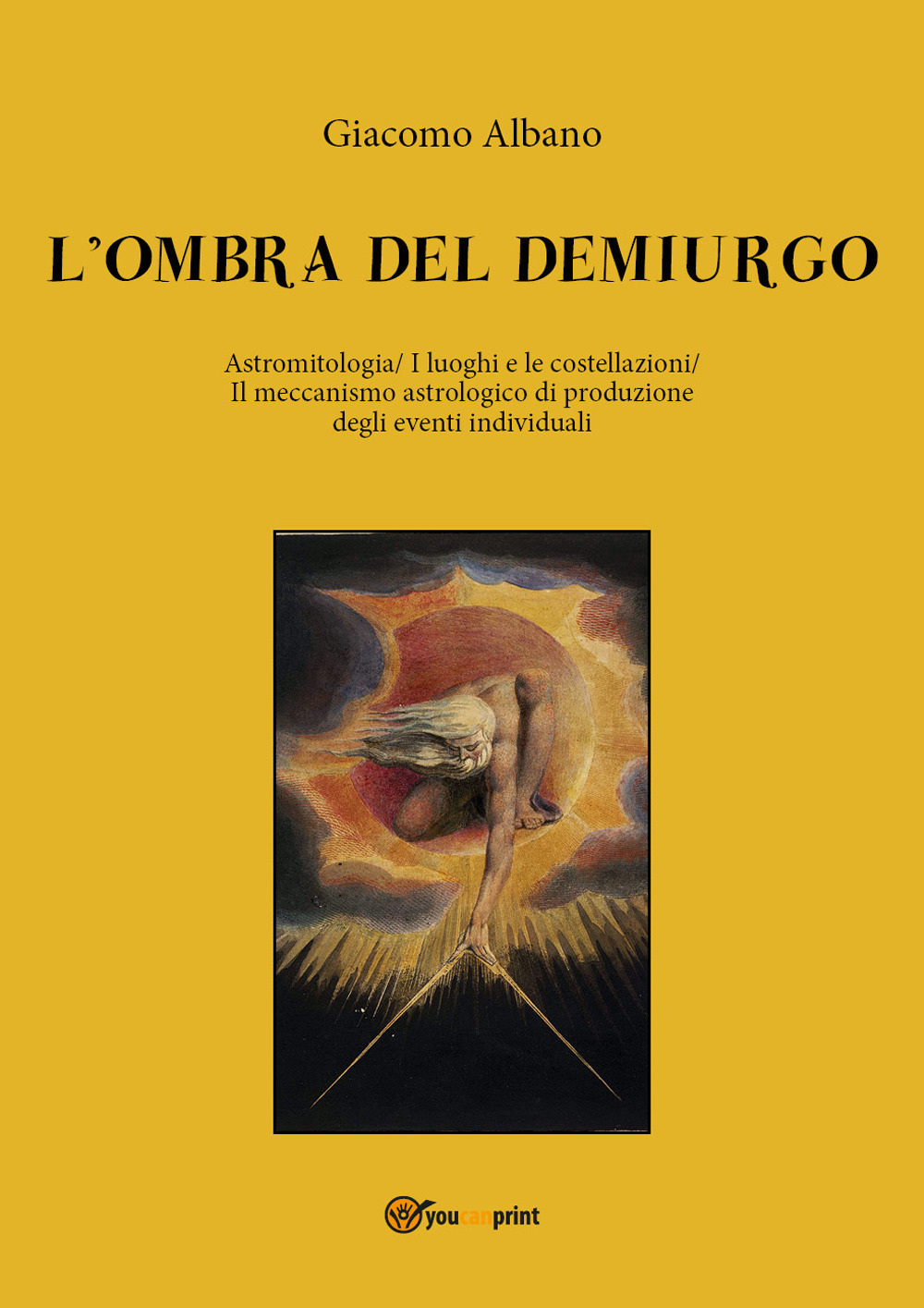 L'ombra del demiurgo. Astromitologia, i luoghi e le costellazioni, il meccanismo astrologico di produzione degli eventi individuali