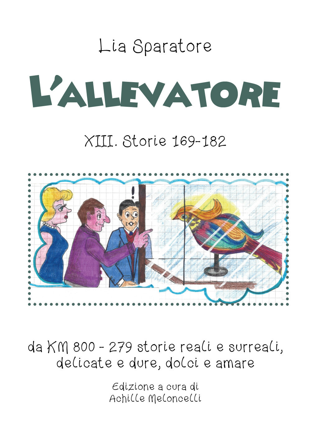 L'allevatore XIII. Storie 169-182, da KM 800 279 storie reali e surreali, delicate e dure, dolci e amare. Ediz. a colori