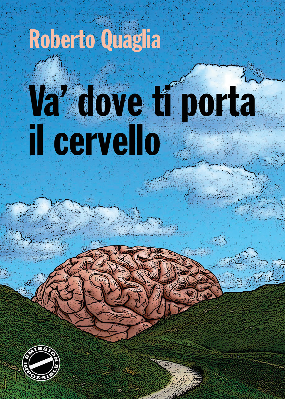 Va' dove ti porta il cervello