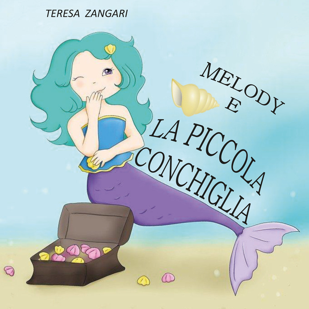 Melody e la piccola conchiglia. Ediz. illustrata