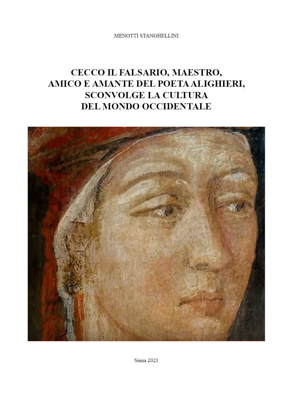 Cecco il falsario, maestro, amico e amante del poeta Alighieri, sconvolge la cultura del mondo occidentale