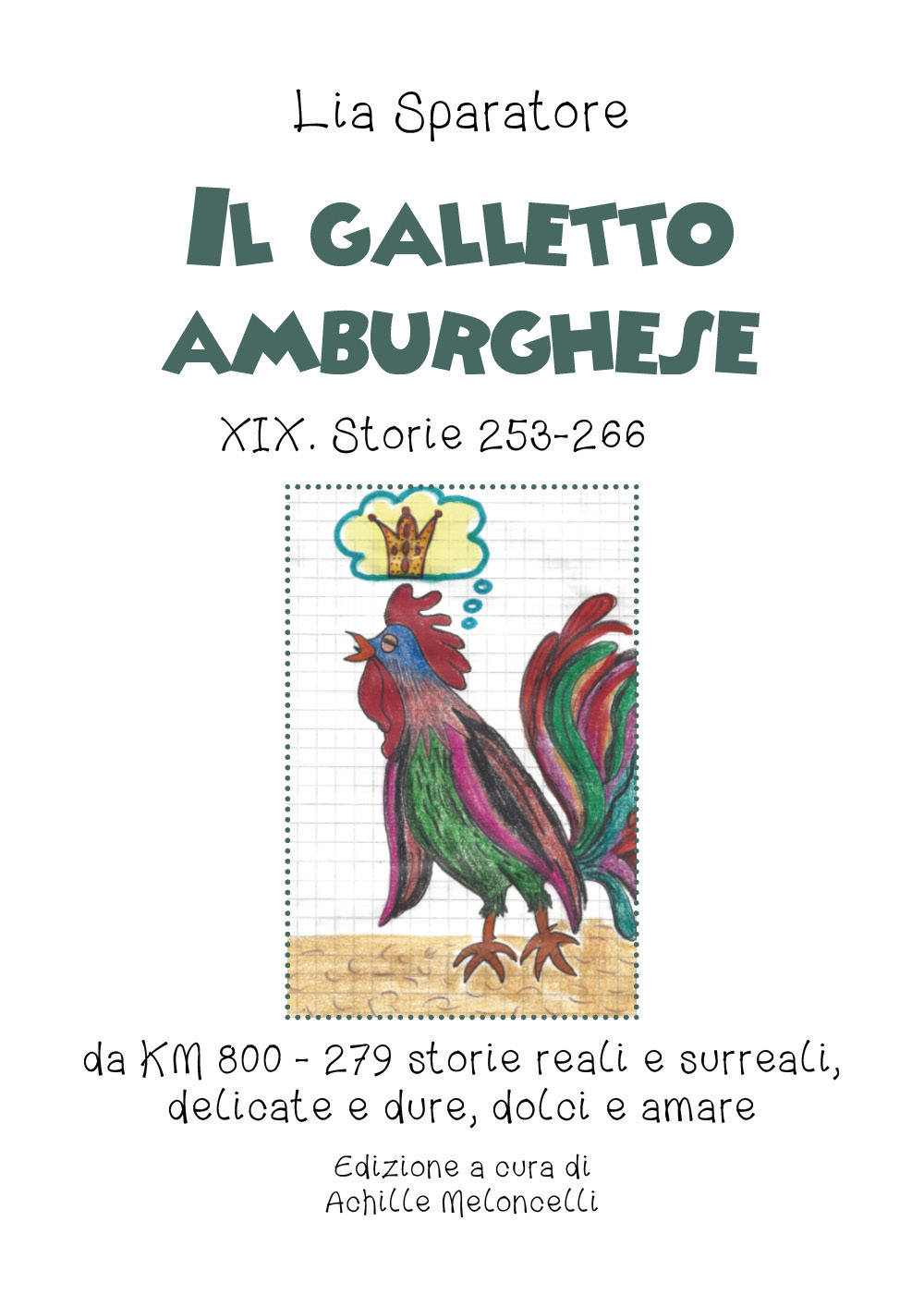 Il galletto amburghese XIX. Storie 253-266 da KM 800-279 storie reali e surreali, delicate e dure, dolci e amare. Ediz. illustrata