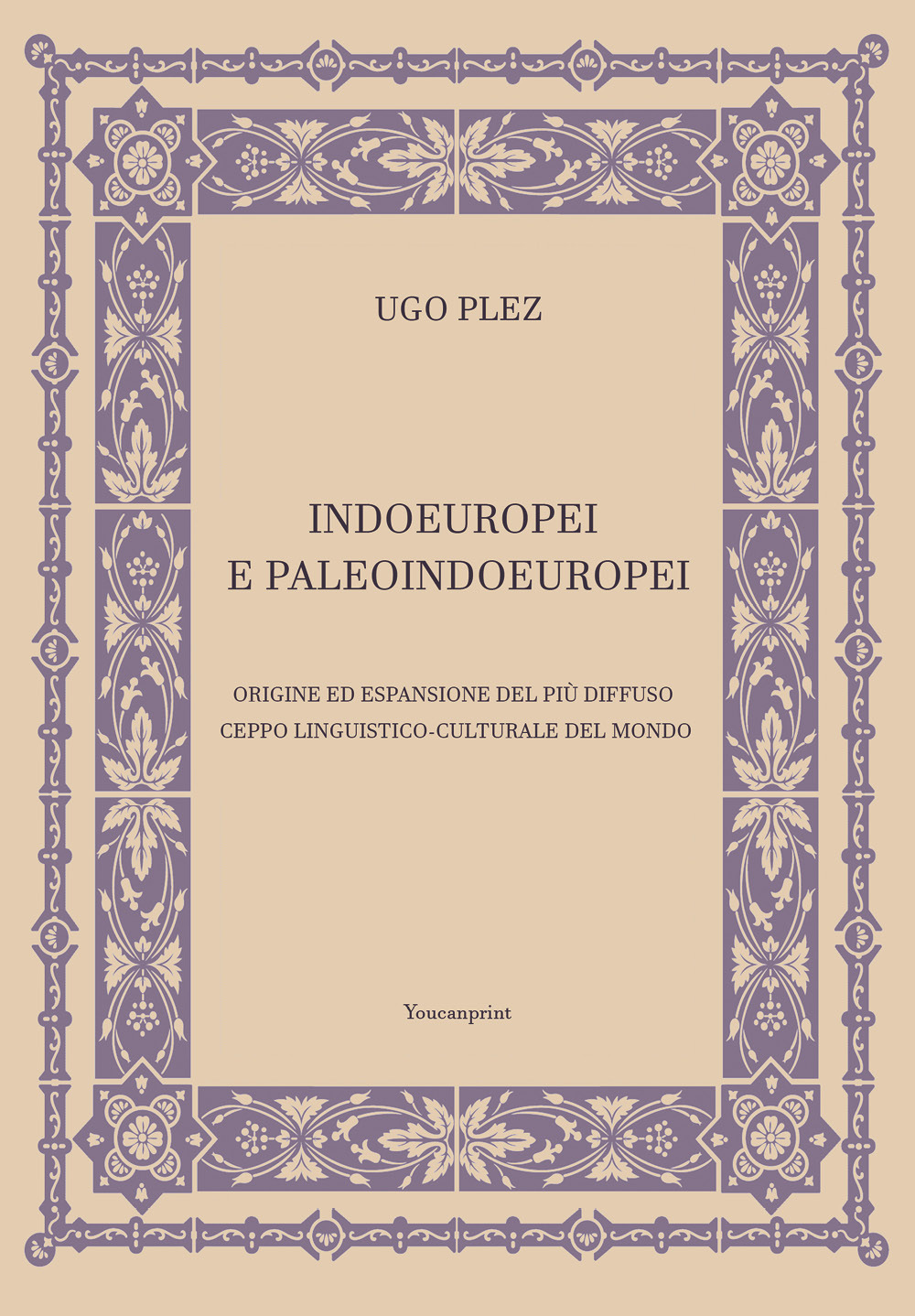 Indoeuropei e paleoindoeuropei. Origine ed espansione del più diffuso ceppo linguistico-culturale del mondo