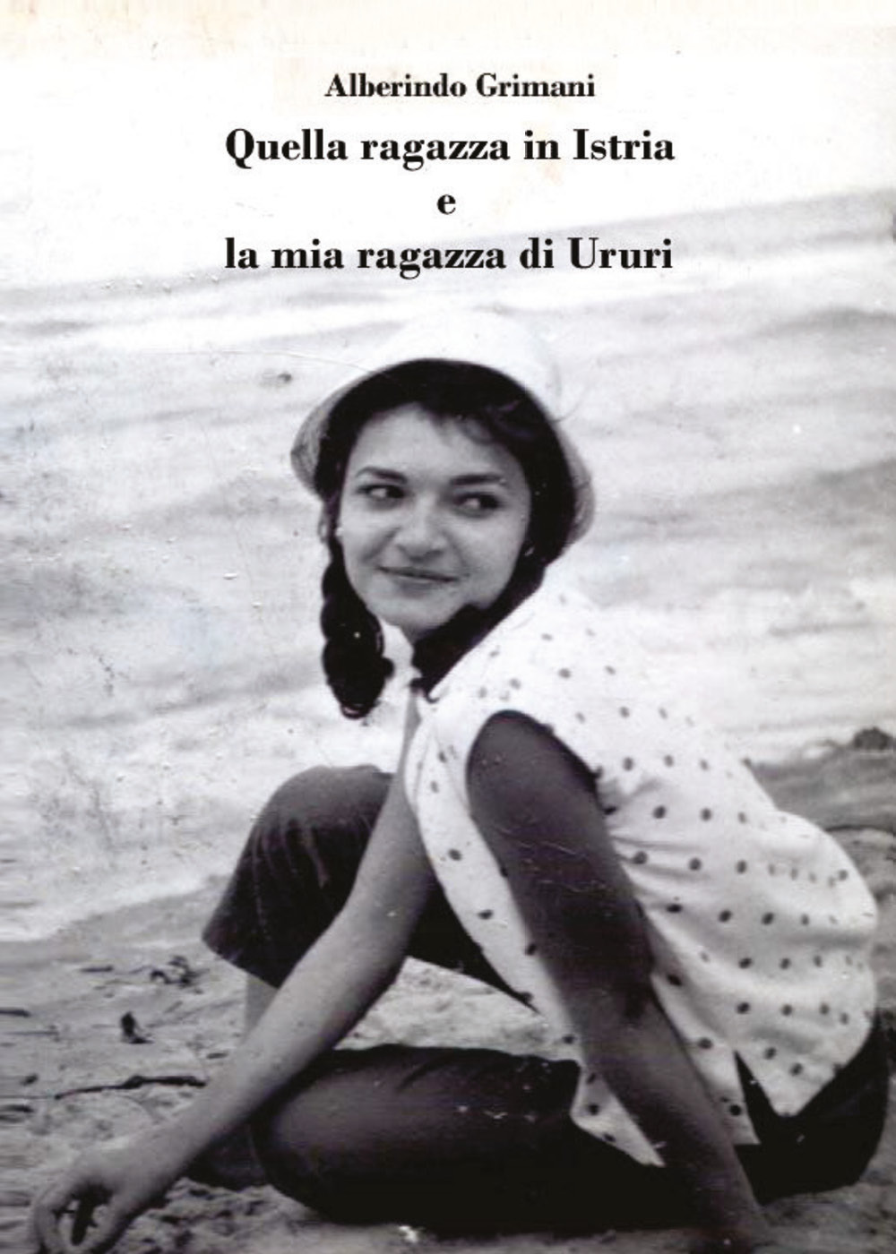 Quella ragazza in Istria e la mia ragazza di Ururi