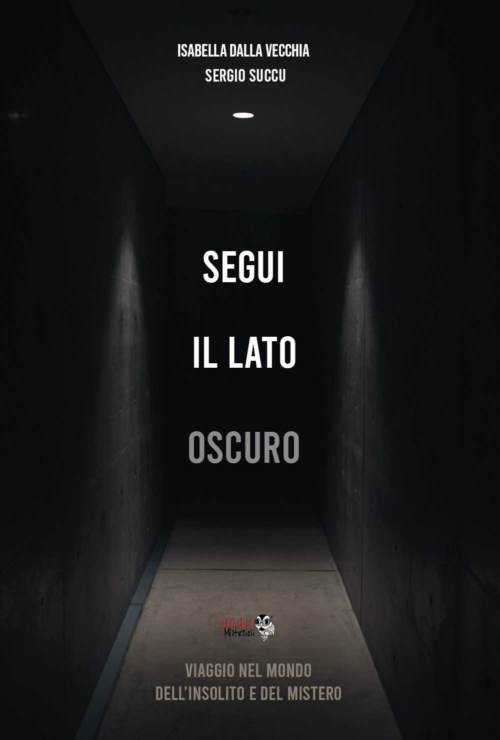 Segui il lato oscuro. Viaggio nel mondo dell'insolito e del mistero