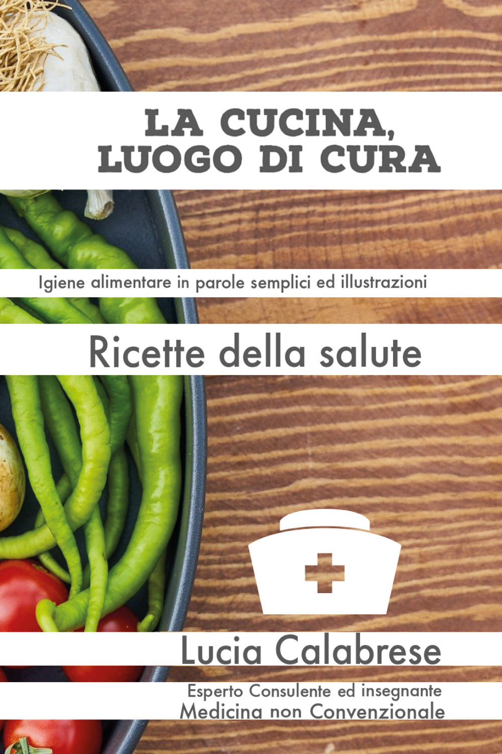 La cucina, luogo di cura. Ricette della salute