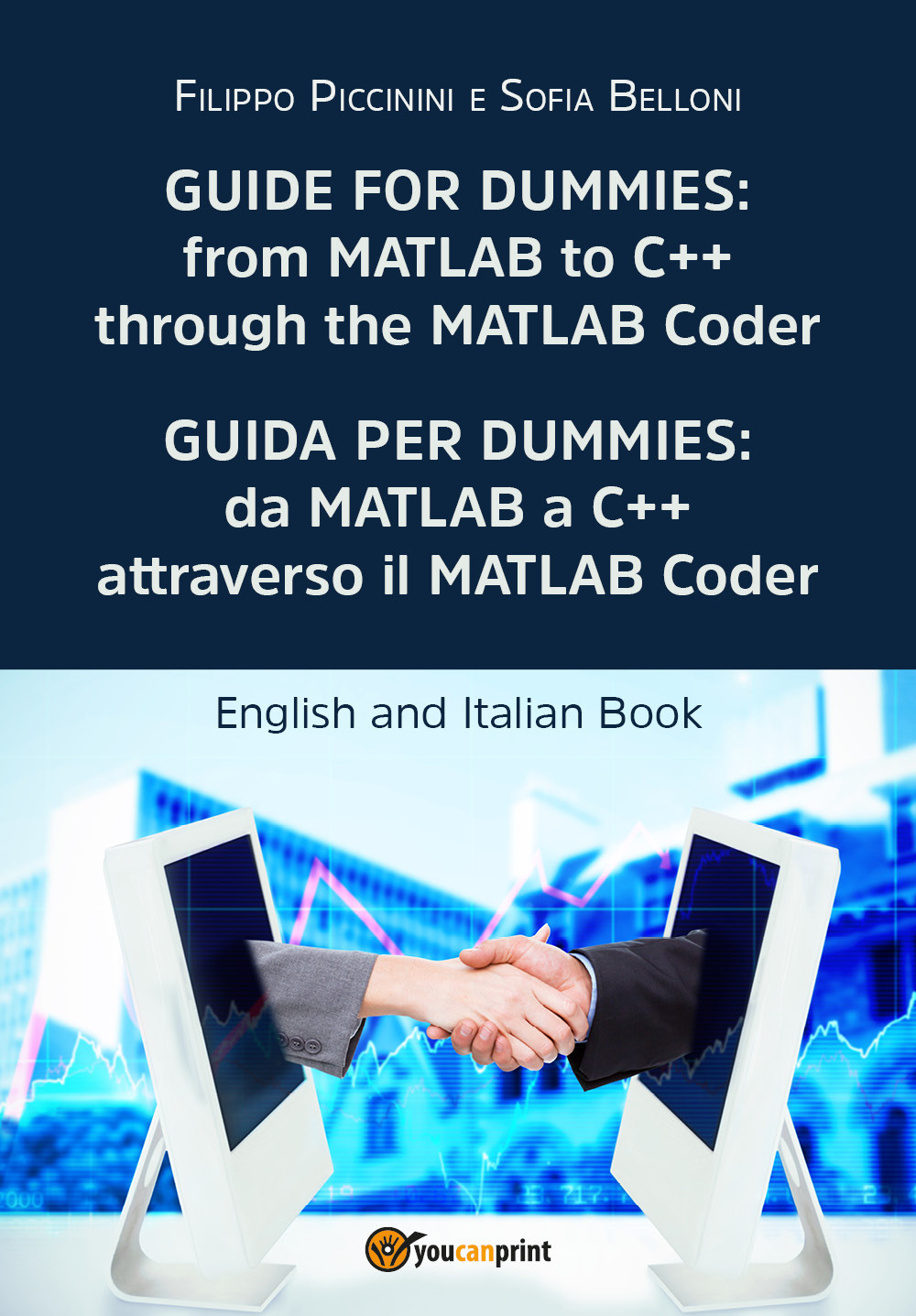 Guida per Dummies: da MATLAB a C++ attraverso il MATLAB Coder-Guide for Dummies: from MATLAB to C++ through the MATLAB Coder. Ediz. bilingue