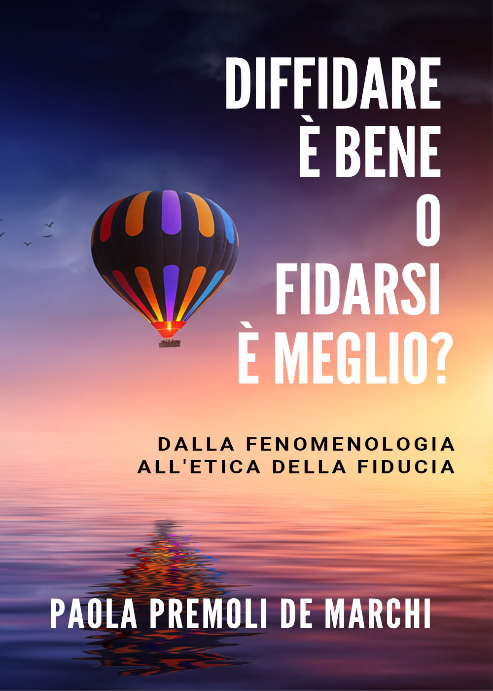 Diffidare è bene o fidarsi è meglio? Dalla fenomenologia all'etica della fiducia