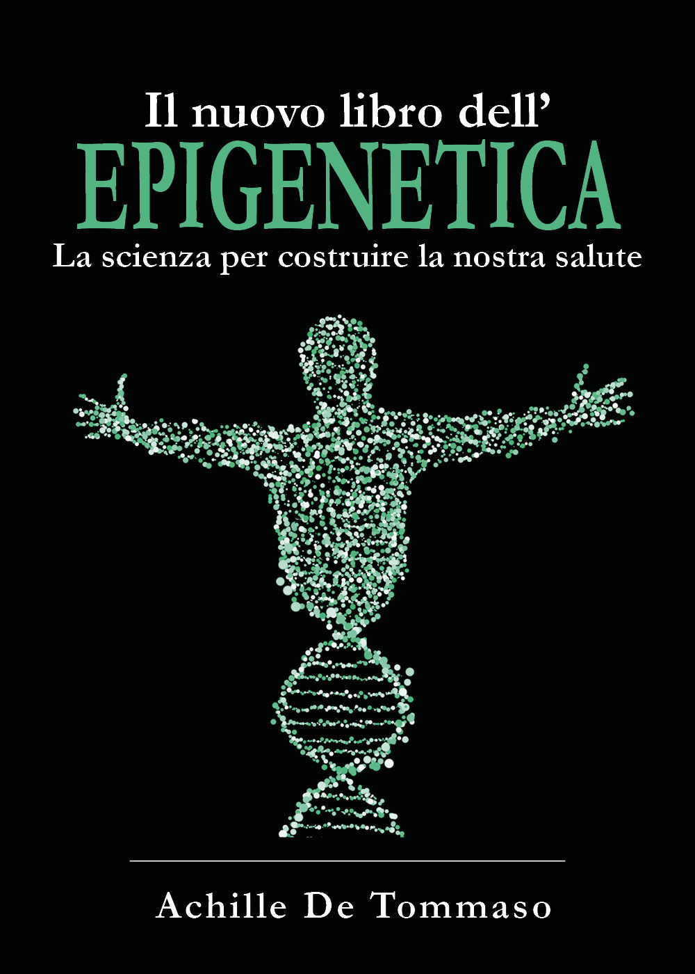 Il nuovo libro dell'epigenetica. La scienza per costruire la nostra salute