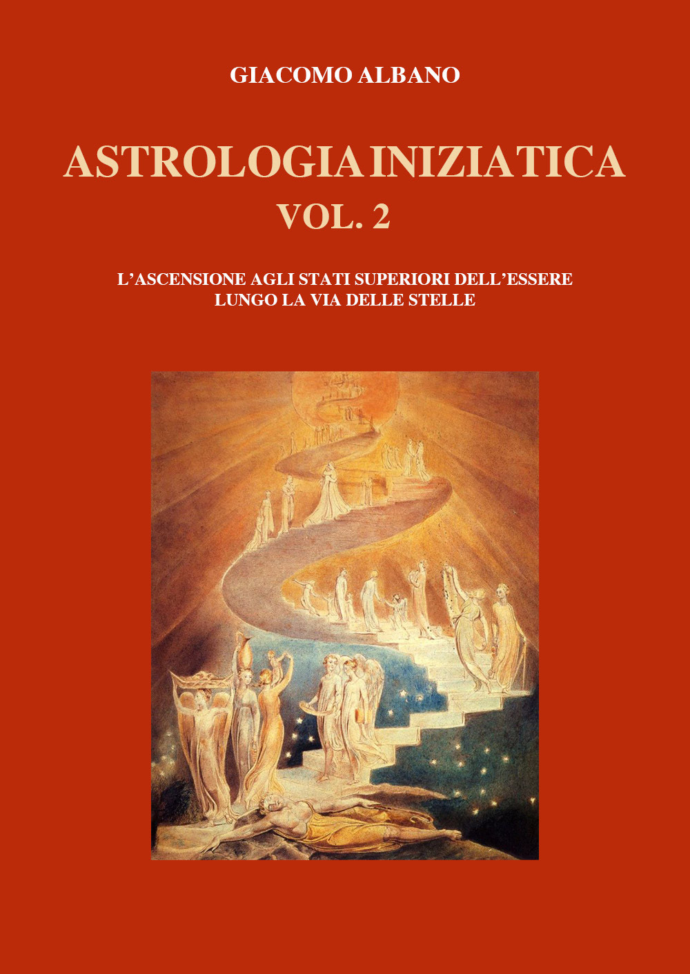 Astrologia iniziatica. Vol. 2: L' ascensione agli stati superiori dell'essere lungo la via delle stelle