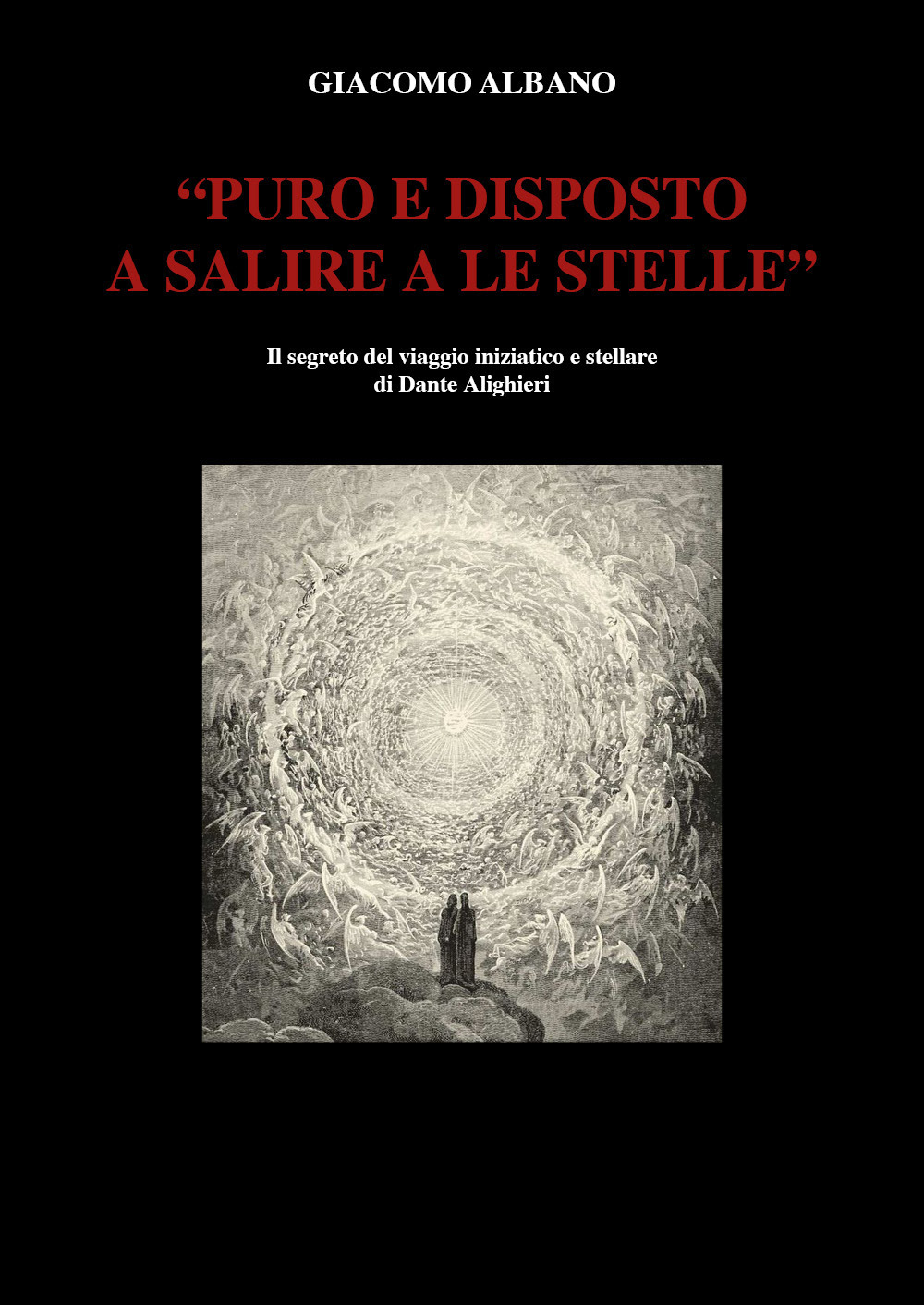 «Puro e disposto a salire a le stelle». Il segreto del viaggio iniziatico e stellare di Dante Alighieri