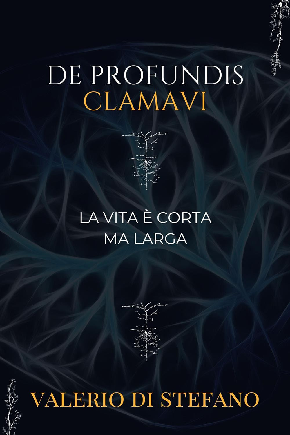 De profundis clamavi. La vita è corta ma larga