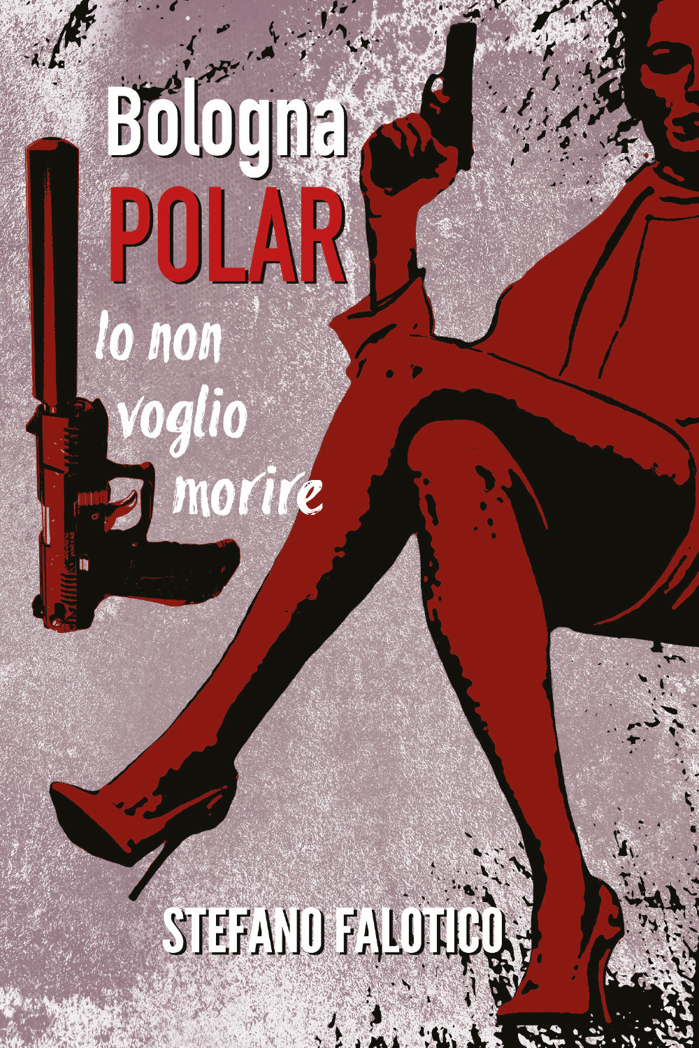 Bologna Polar. Io non voglio morire