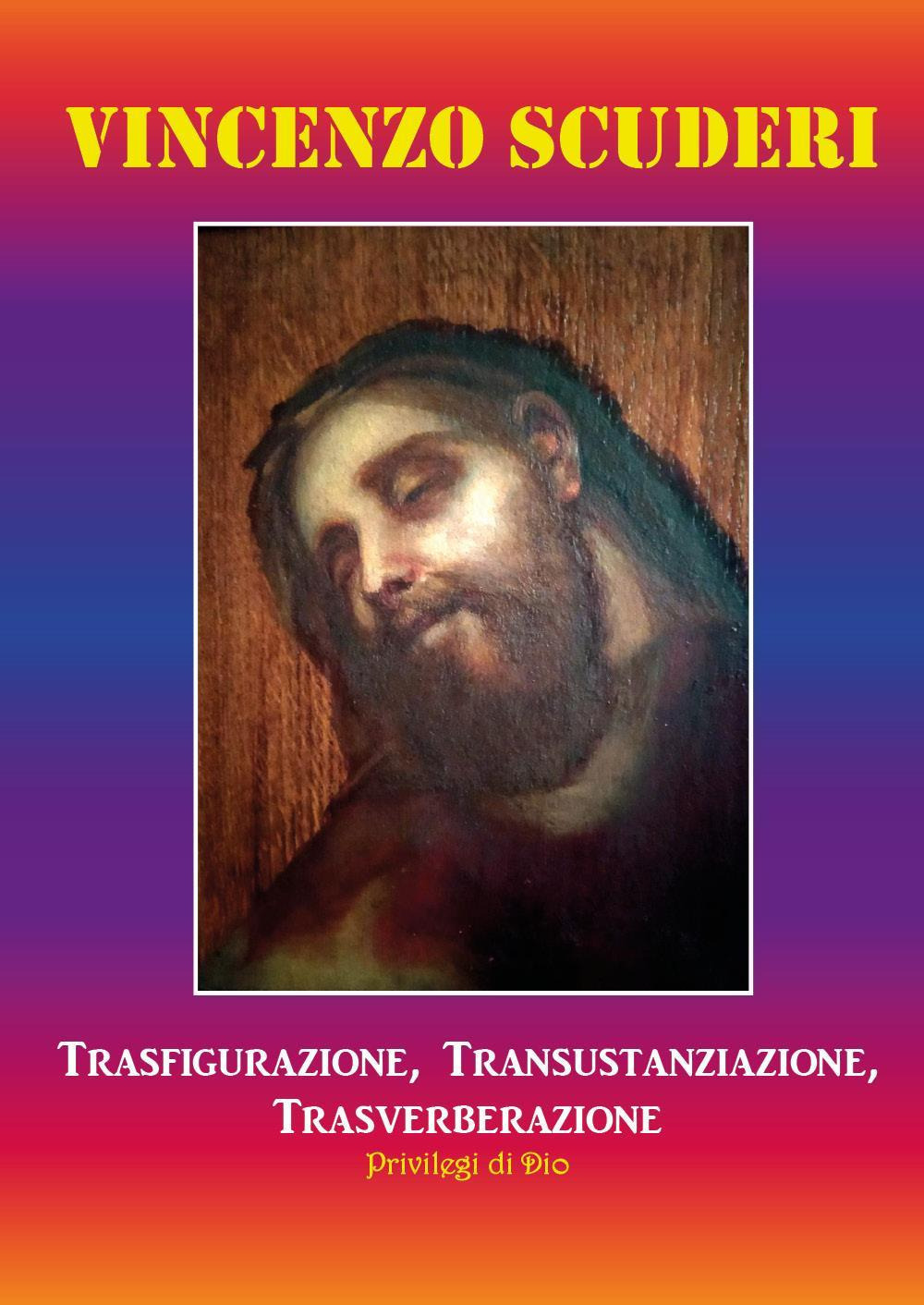 Trasfigurazione, transustanziazione, transverberazione, privilegi di Dio