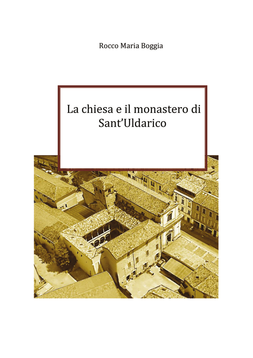 La chiesa e il monastero di Sant'Uldarico