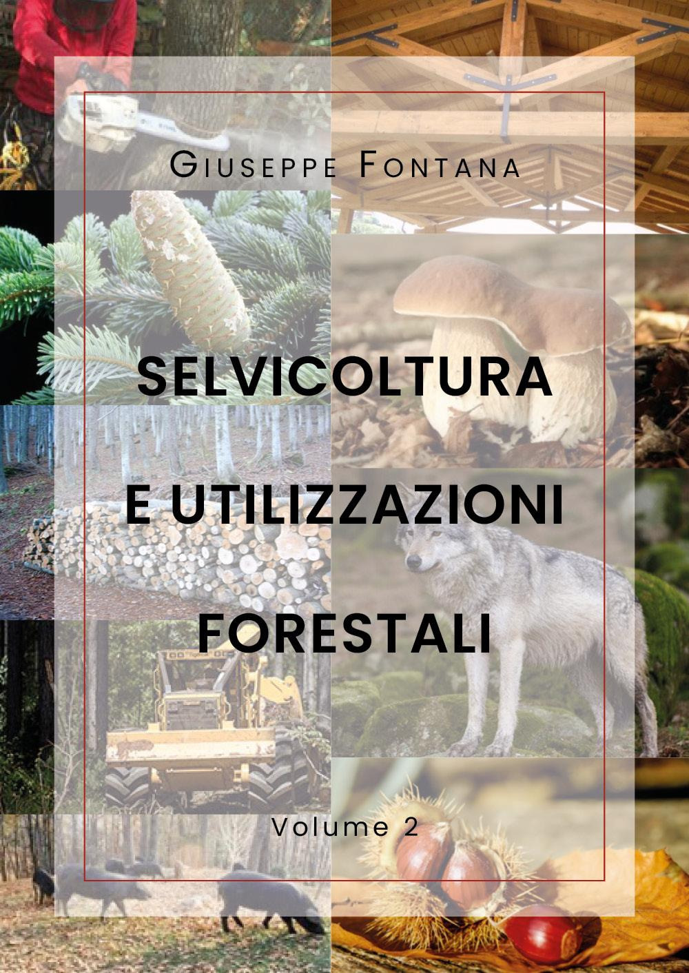 Selvicoltura e utilizzazioni forestali. Vol. 2