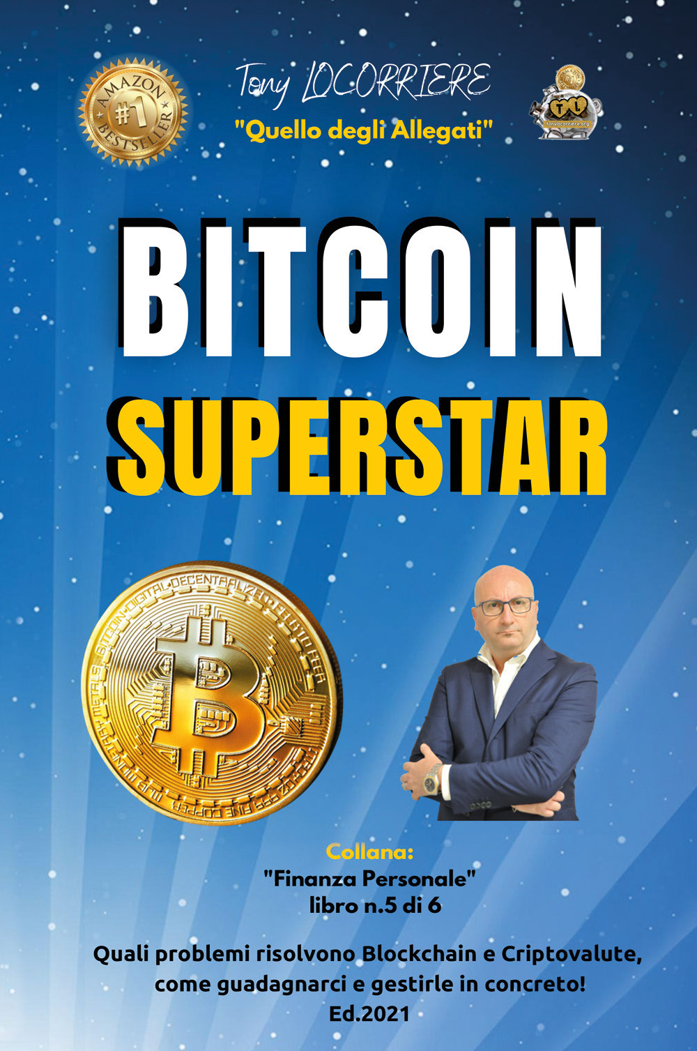 Bitcoin superstar. Quali problemi risolvono Blockchain e Criptovalute, come guadagnarci e gestirle in concreto!