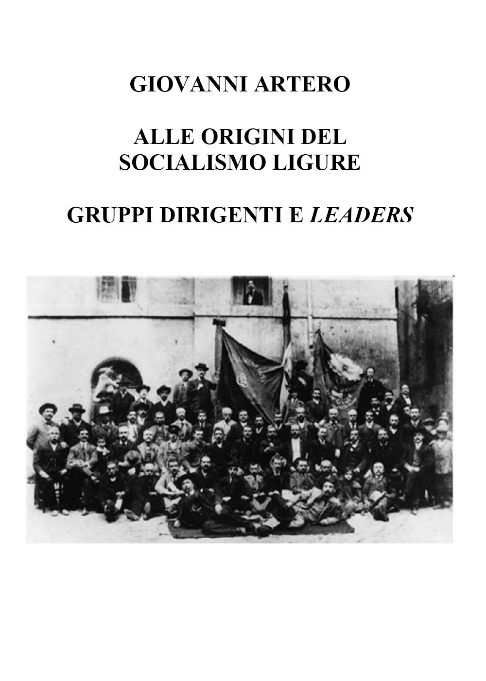 Alle origini del Socialismo ligure. Gruppi dirigenti e leaders