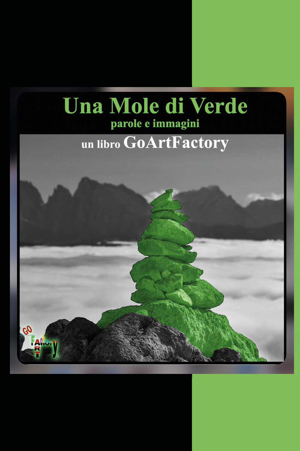 Una mole di verde. Parole e immagini. Un libro GoArtFactory