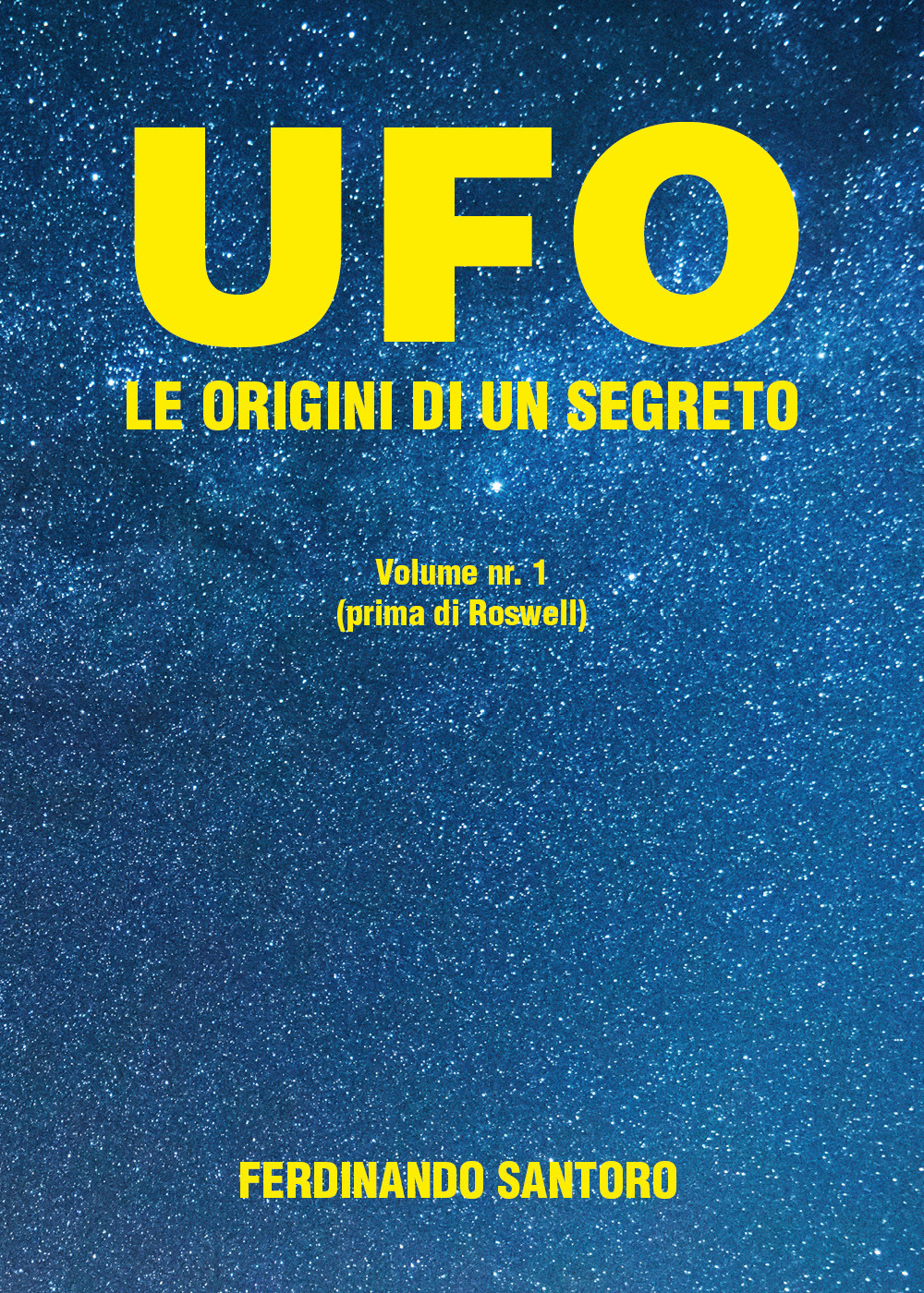 UFO. Le origini di un segreto. Vol. 1: Prima di Roswell