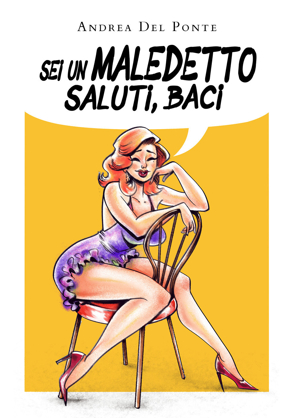 Sei un maledetto, saluti, baci