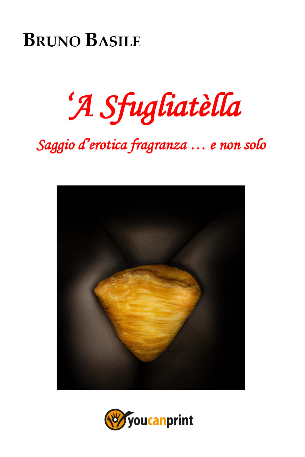 'A sfugliatella. Saggio d'erotica fragranza... e non solo