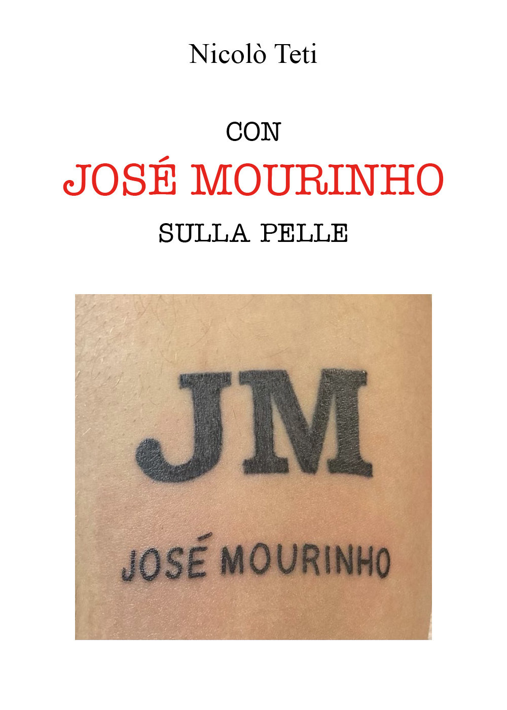 Con Josè Mourinho sulla pelle