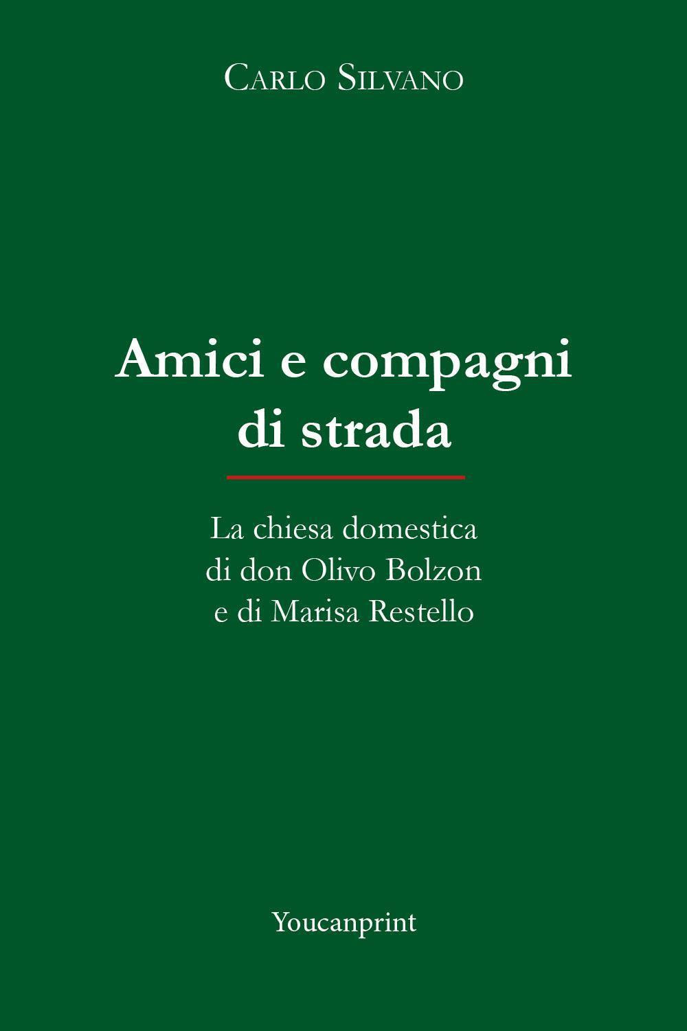 Amici e compagni di strada. La chiesa domestica di don Olivo Bolzon e di Marisa Restello