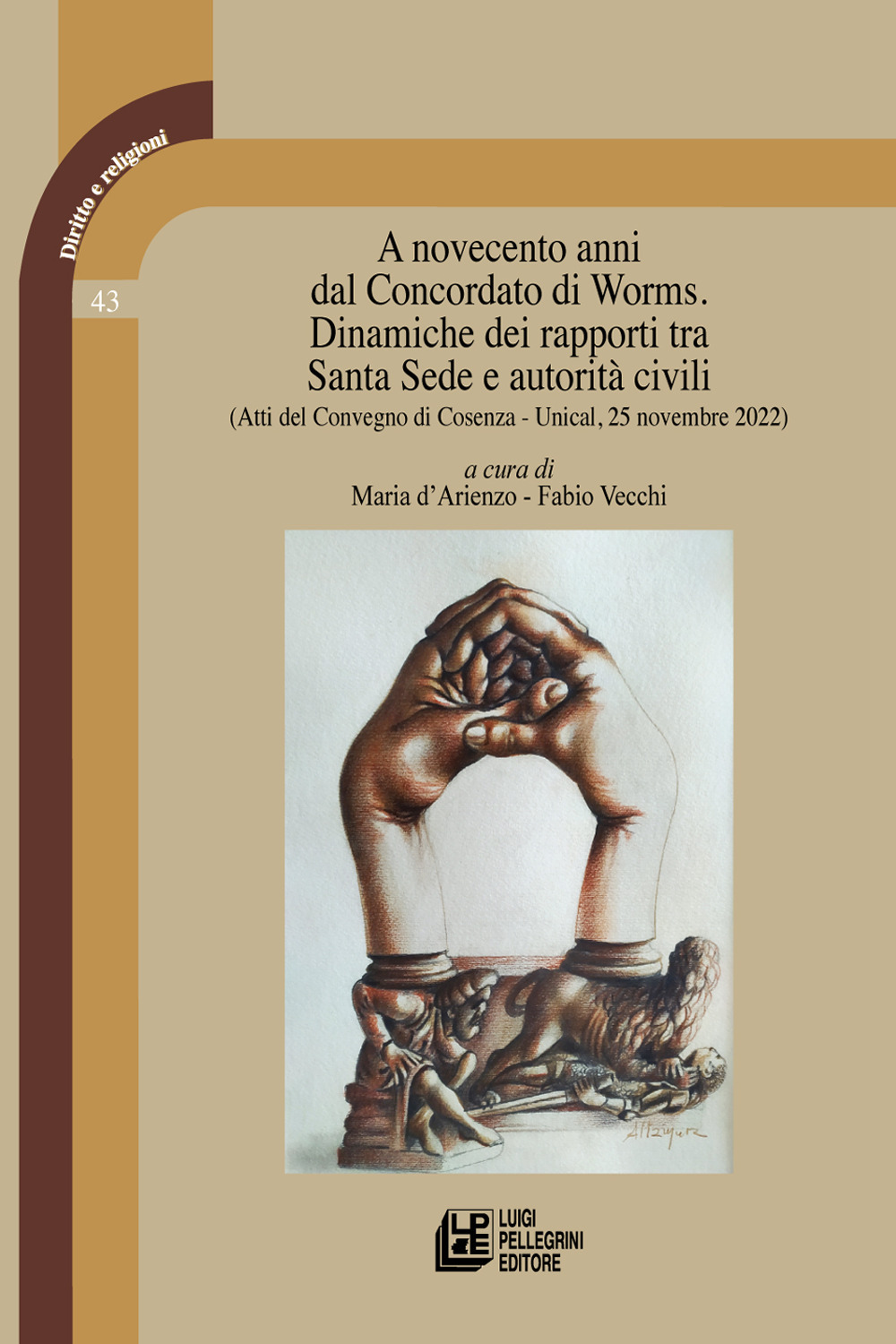 A novecento anni dal Concordato di Worms. Dinamiche dei rapporti tra Santa Sede e autorità civili. Atti del Convegno (Cosenza, Unical, 25 novembre 2022)