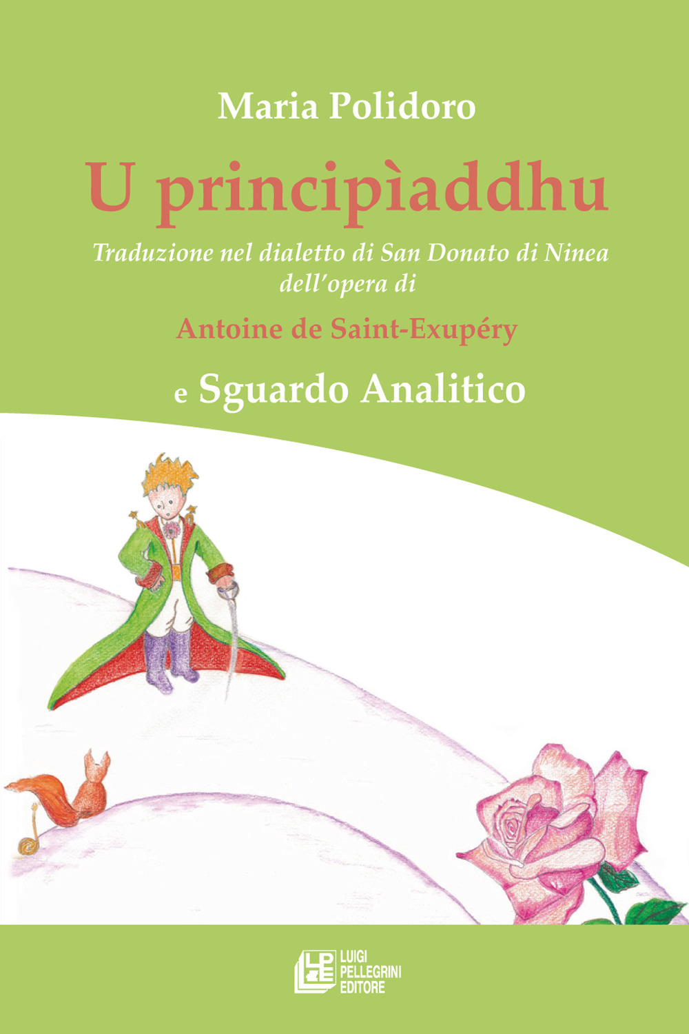 U principìaddhu. Traduzione nel dialetto di San Donato di Ninea dell'opera di Antoine de Saint-Exupéry e Sguardo Analitico