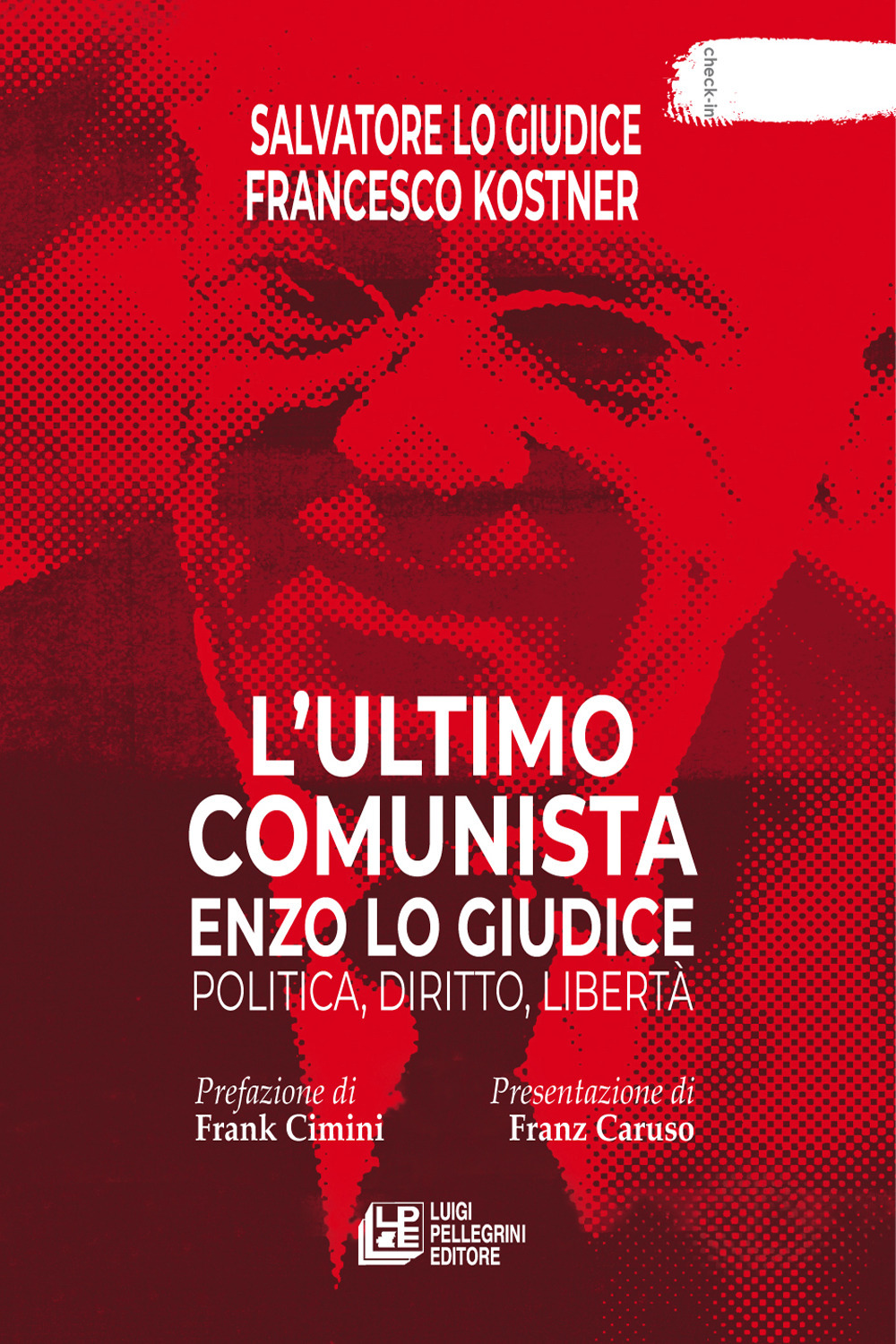 L'ultimo comunista Enzo Lo Giudice. Politica, diritto, libertà