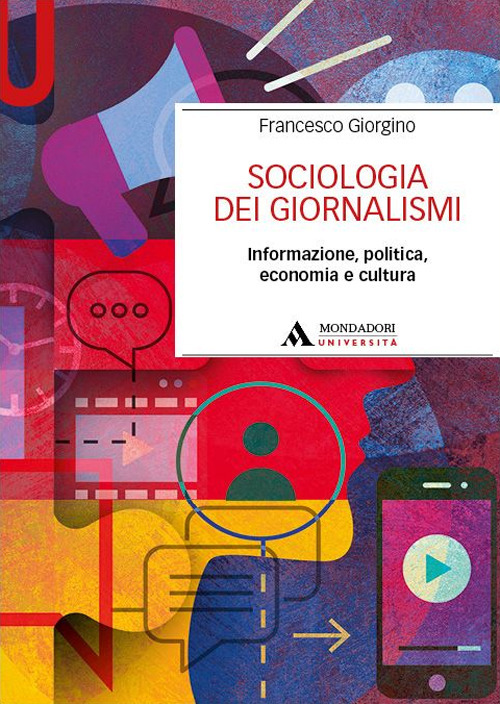 Sociologia dei giornalismi. Informazione, politica, economia e cultura