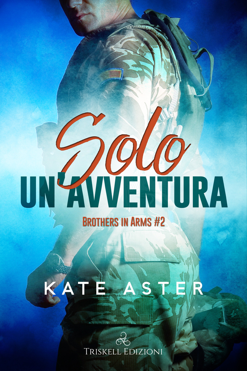 Solo un'avventura. Brothers in arms. Vol. 1