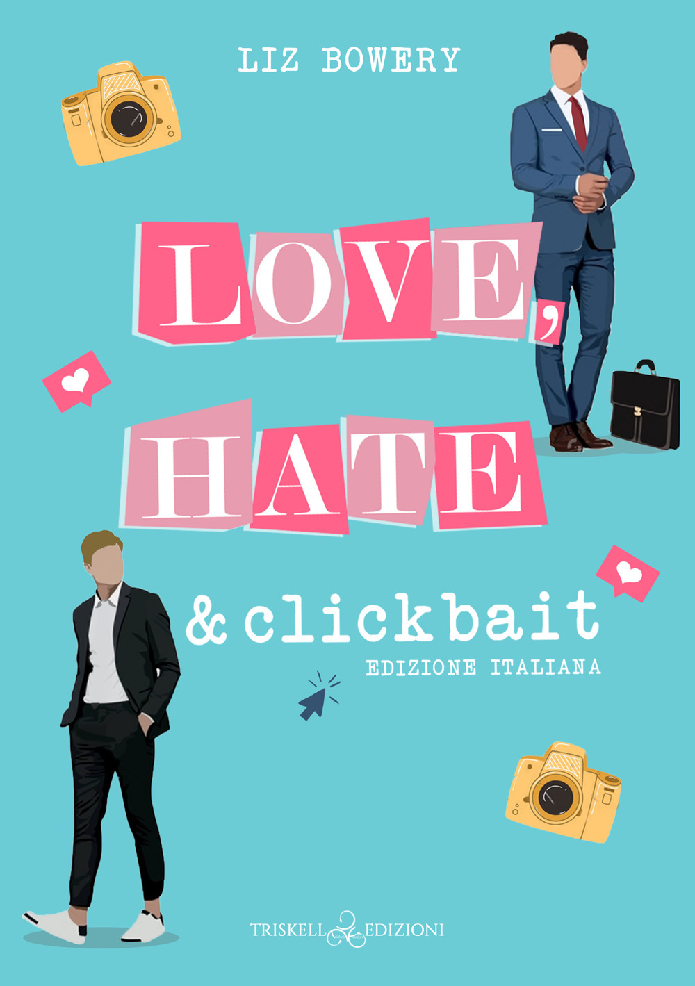 Love, hate & clickbait. Ediz. italiana