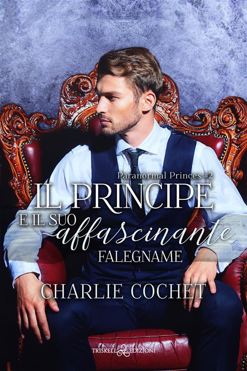 Il principe e il suo affascinante falegname. Paranormal Princes. Vol. 2