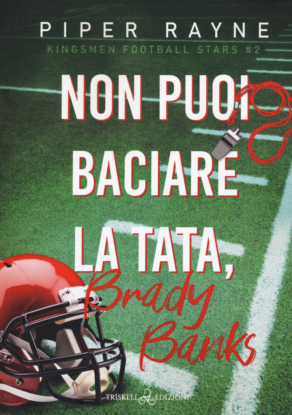 Non puoi baciare la tata, Brady Banks. Kingsmen Football Stars. Vol. 2