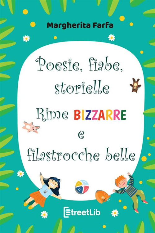 Poesie fiabe storielle rime bizzarre e filastrocche belle. Ediz. a colori