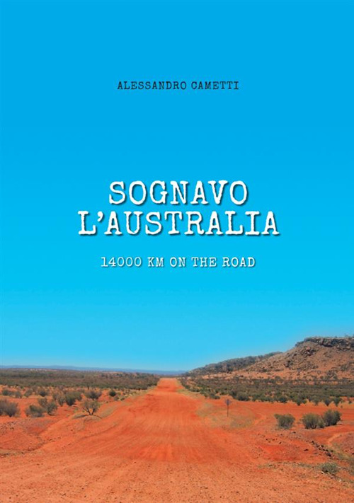 Sognavo l'Australia. 14000 km on the road