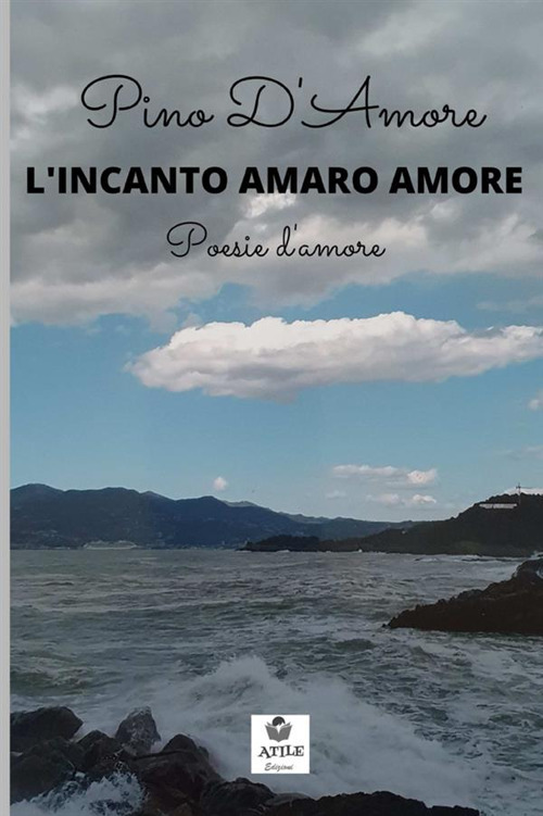 L'incanto amaro amore. Poesie d'amore