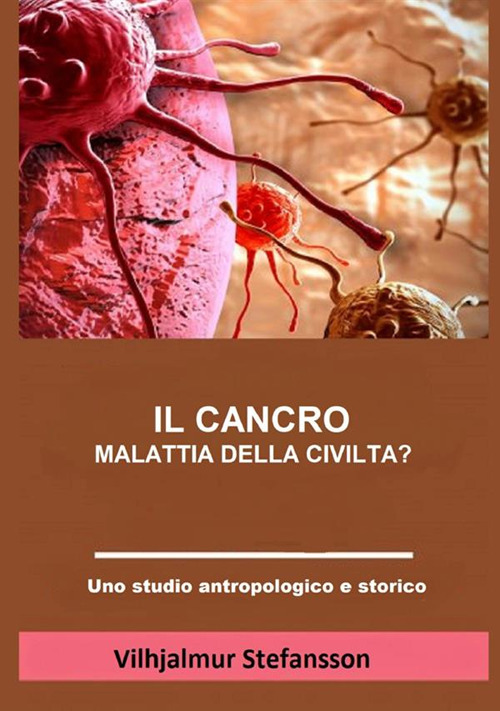 Il cancro. Malattia della civiltà?