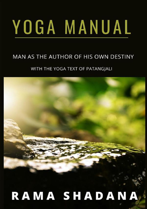 Yoga manual. Man as the author of his own destiny with the yoga text of Patangjali