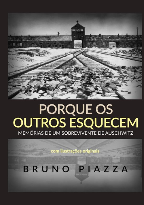 Porque os outros esquecem. Memórias de um sobrevivente de Auschwitz