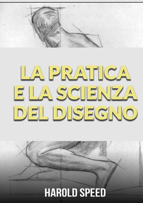 La pratica e la scienza del disegno