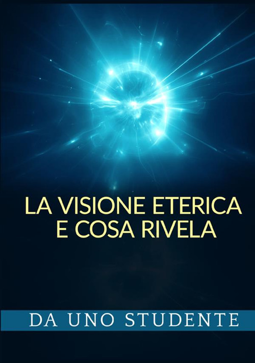 La visione eterica e cosa rivela