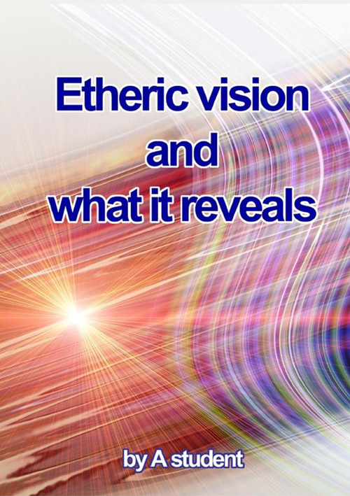 Etheric vision and what it reveals