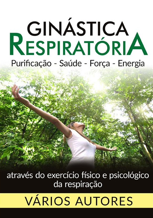 Ginástica respiratória. Purificação, saúde, força, energia